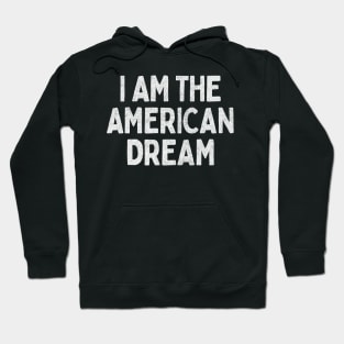 I Am The American Dream // Retro Faded Style Design Hoodie